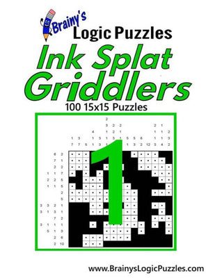 Brainy's Logic Puzzles Ink Splat Griddlers #1: 100 15x15 Puzzles (Volume 1)