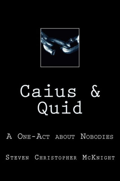 Caius & Quid: A One-Act about Nobodies