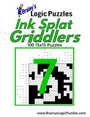 Brainy's Logic Puzzles Ink Splat Griddlers #7: 100 15x15 Puzzles