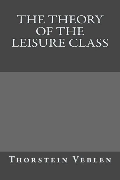 The Theory Of The Leisure Class - 9781974556946