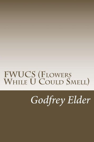 FWUCS (Flowers While U Could Smell)