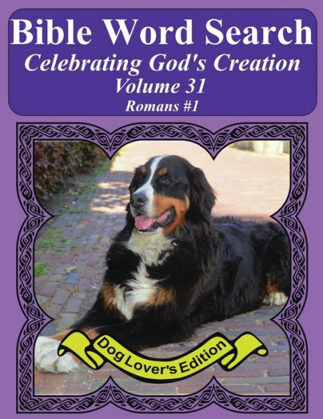 Bible Word Search Celebrating God's Creation Volume 31: Romans #1 Extra Large Print (Bible Word Find Dog Lover's Edition)