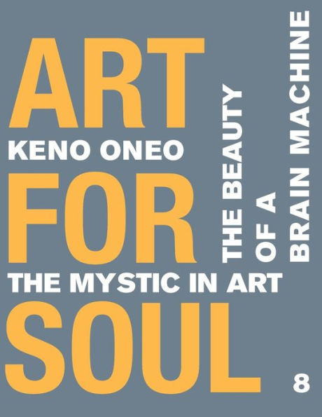 Art for Soul - Work Report 8: Die Sch�nheit einer Brain Machine (German Edition)