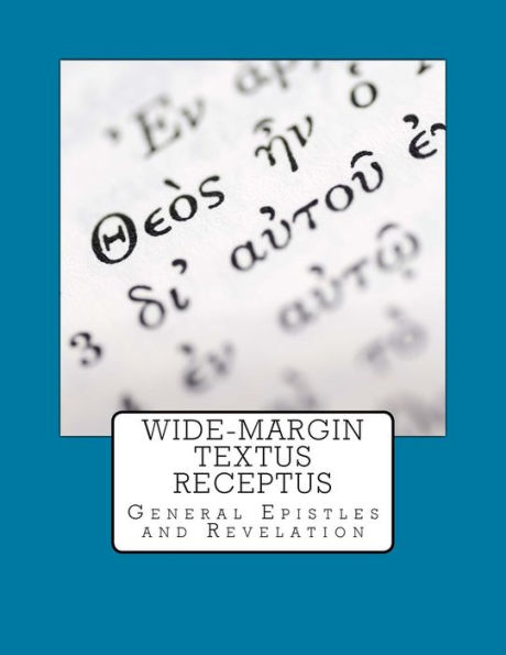 Wide-Margin Textus Receptus : General Epistles And Revelation