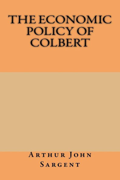 The Economic Policy Of Colbert - 9781974588589