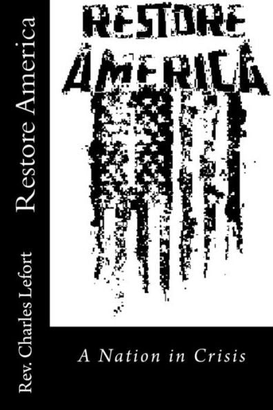 Restore America : A Nation In Crisis