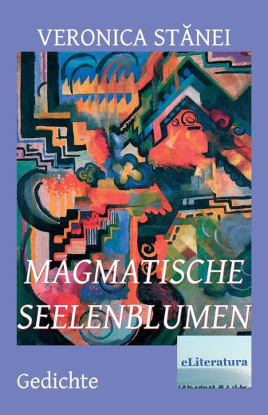 Magmatische Seelenblumen : Gedichte