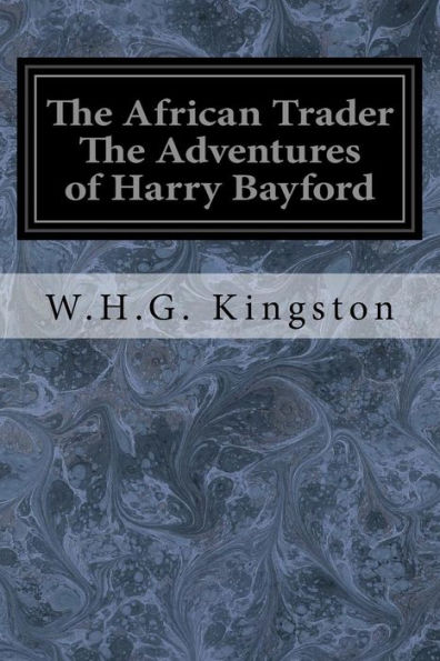 The African Trader The Adventures Of Harry Bayford