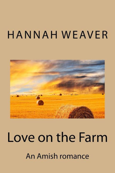 Love On The Farm : An Amish Romance