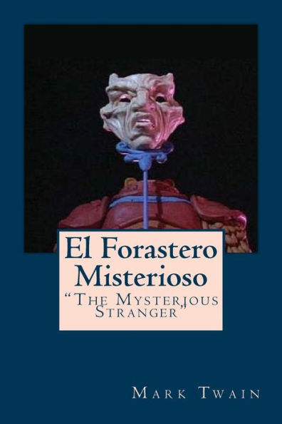 El Forastero Misterioso: "The Mysterious Stranger" (Spanish Edition)