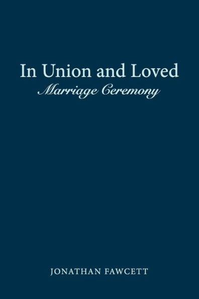 In Union and Loved: Marriage Ceremony