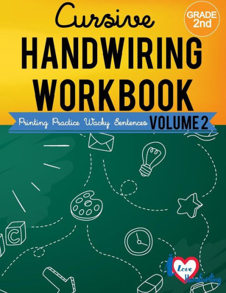 Cursive Handwriting Workbook : 2nd grade:Printing Practice Wacky Sentences: ( Volume 2) (Handwriting Workbook for FUN FUN)