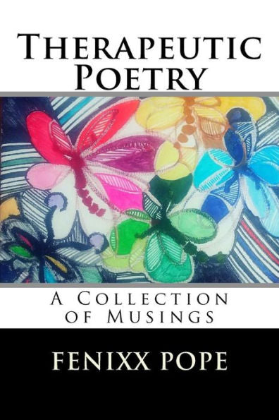 Therapeutic Poetry : A Collection Of Musings