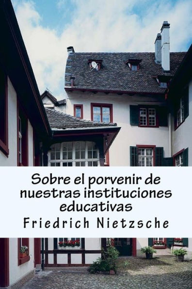 Sobre El Porvenir De Nuestras Instituciones Educativas : Crtica Filosfica Exhaustiva