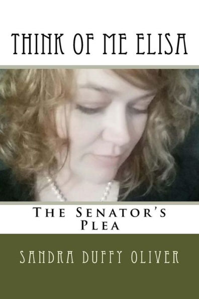 Think Of Me Elisa : The Senator's Plea