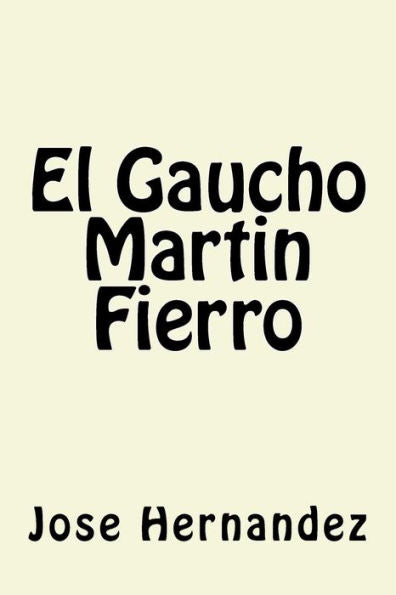 El Gaucho Martin Fierro (Spanish Edition) - 9781974689897