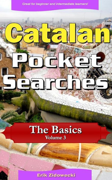 Catalan Pocket Searches - The Basics - Volume 3: A set of word search puzzles to aid your language learning (Pocket Languages) (Catalan Edition)