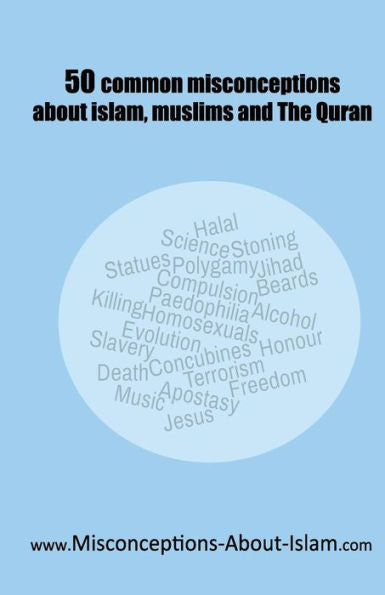 50 common misconceptions about islam, muslims and The Quran