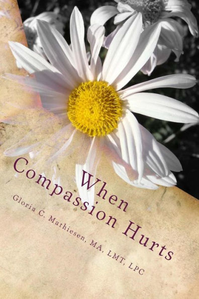 When Compassion Hurts : Understanding Compassion Fatigue As A Massage Therapist