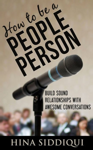 How to be a People Person:: Build Sound Relationships with Awesome Conversations
