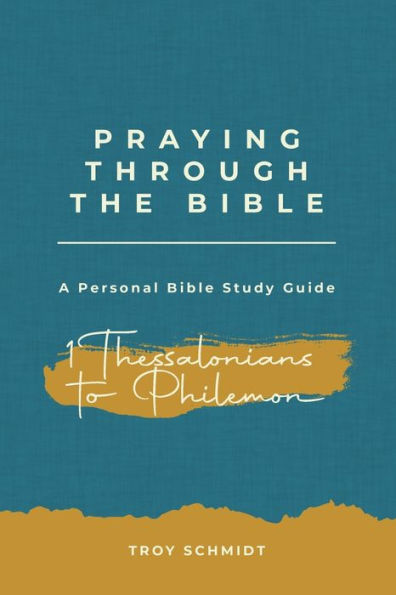 Praying Through 1 Thessalonians To Philemon
