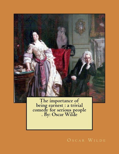 The Importance Of Being Earnest : A Trivial Comedy For Serious People - 9781975624231