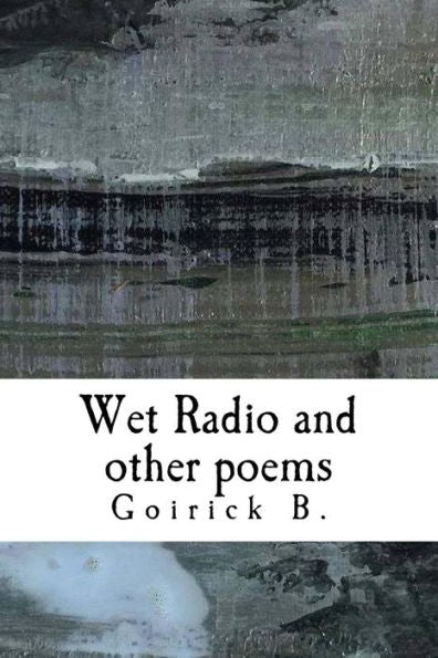 Wet Radio And Other Poems