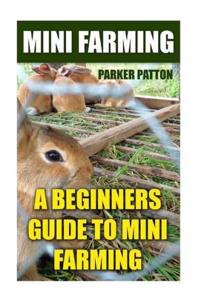 Mini Farming : A Beginners Guide To Mini Farming