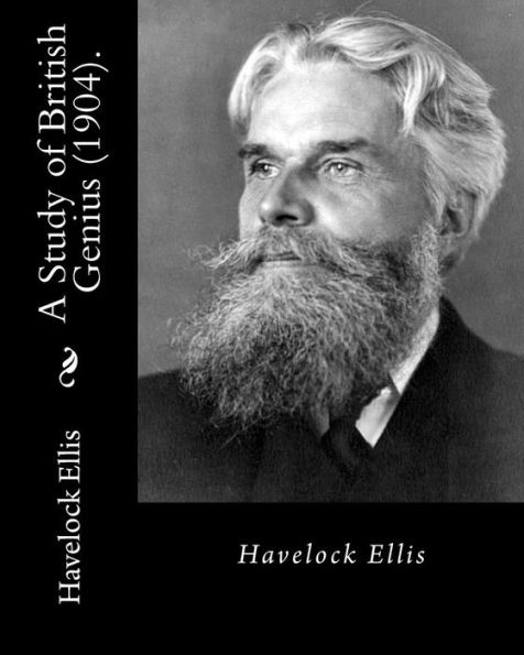 Un estudio del genio británico (1904). Por: Havelock Ellis (Original Classics): Henry Havelock Ellis, conocido como Havelock Ellis (2 de febrero de 1859 - 8 de julio... reformador social que estudió la sexualidad humana.