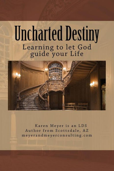 Uncharted Destiny : Learning To Let God Guide Your Life
