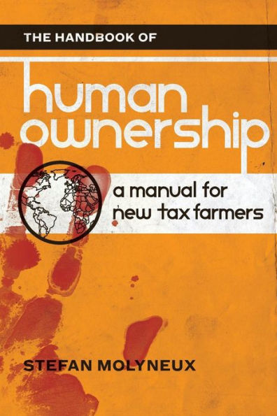 The Handbook Of Human Ownership : A Manual For New Tax Farmers