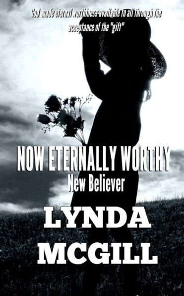 Now Eternally Worthy : New Believer