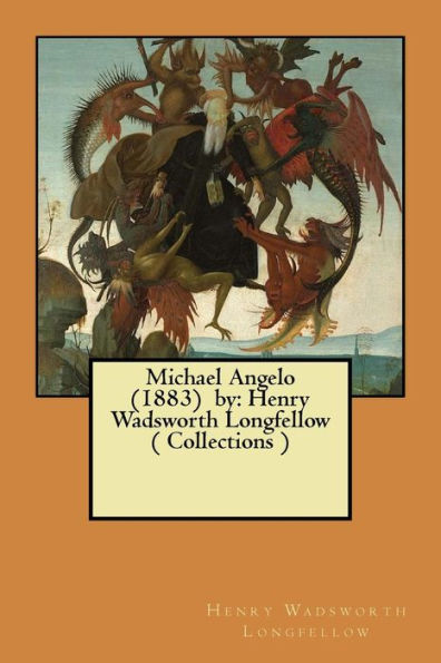 Michael Angelo : Henry Wadsworth Longfellow