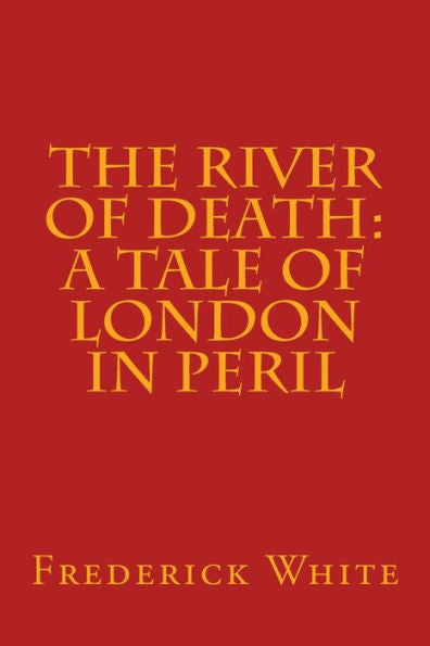The River Of Death : A Tale Of London In Peril