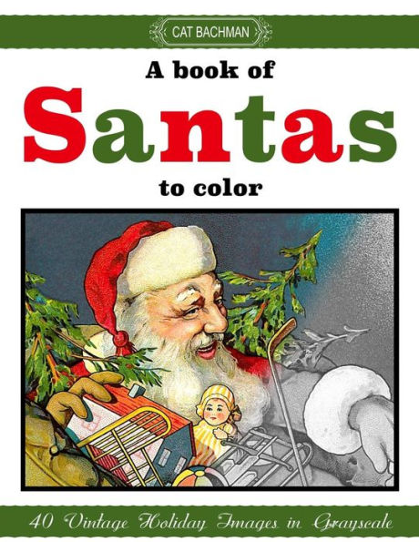 A Book of Santas to Color: A Grayscale Coloring Book for Grown-Ups
