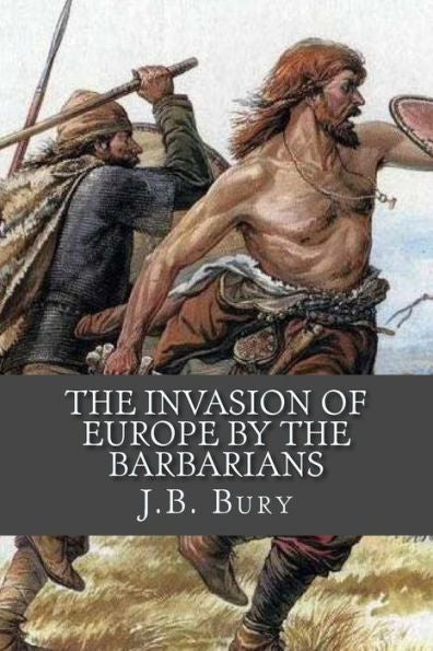 The Invasion Of Europe By The Barbarians - 9781975682958