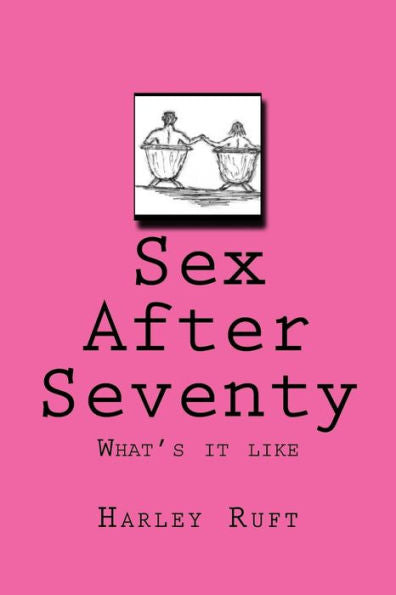 Sex After Seventy : What'S It Like
