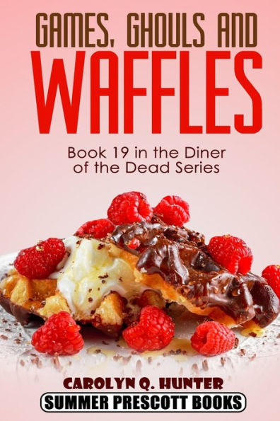 Games, Ghouls, and Waffles (The Diner of the Dead Series)