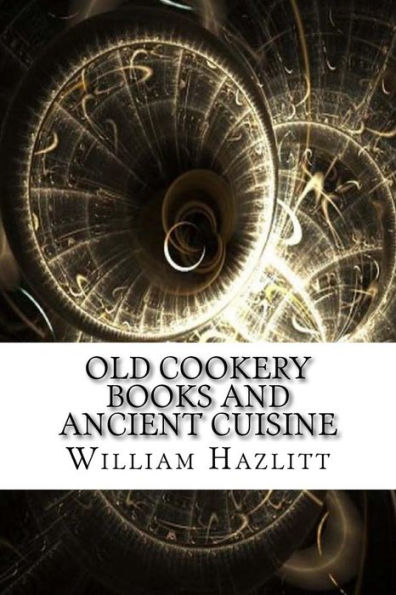 Old Cookery Books And Ancient Cuisine - 9781975696900