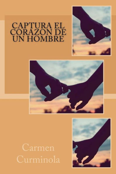 Captura el Corazon de Un Hombre (Spanish Edition)