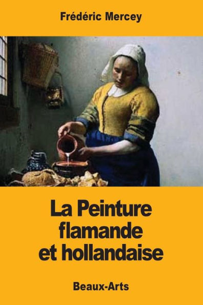 La Peinture flamande et hollandaise (French Edition)