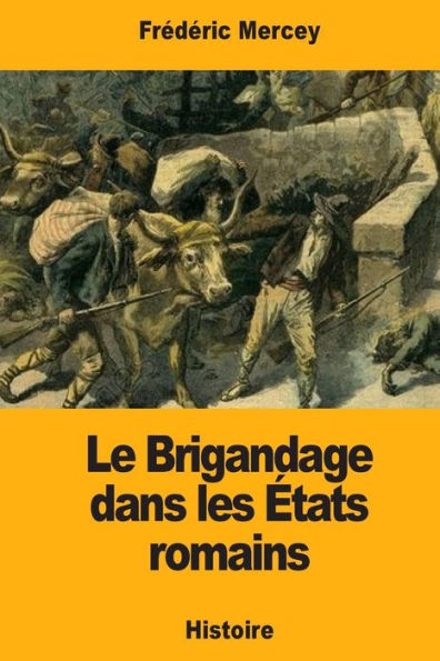 Le Brigandage dans les etats romains (French Edition)