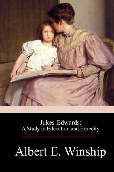 Jukes-Edwards: A Study in Education and Heredity - 9781975737344