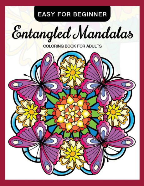 Entangled Mandalas Coloring Book for Adults Easy for Beginner: Simple Mandalas for Relaxation and Stress Relief (Coloring Book for Grown-Ups)