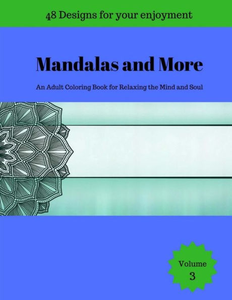Mandalas And More : An Adult Coloring Book For Relaxing The Mind And Soul - 9781975758240