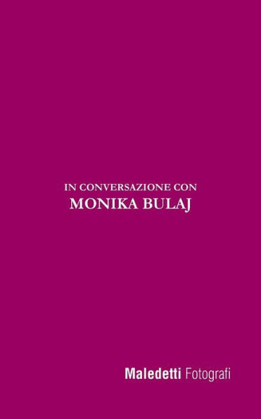 Maledetti Fotografi : In Conversazione Con Monika Bulaj