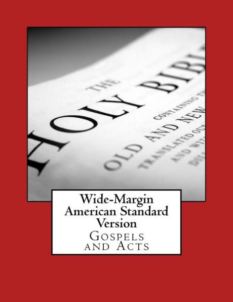 Wide-Margin American Standard Version : Gospels And Acts