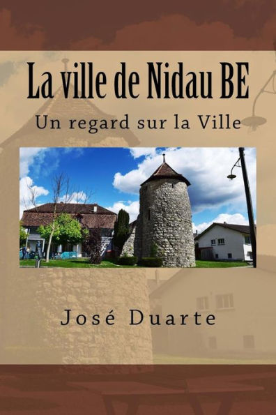 La ville de Nidau BE: Un regard sur la Ville (French Edition)