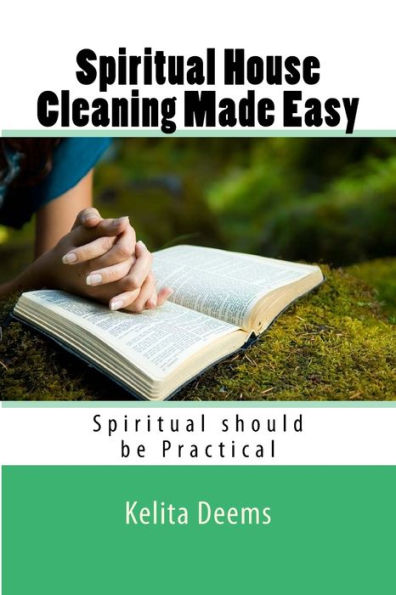 Spiritual House Cleaning Made Easy : Because Being Spiritual Should Be Practical