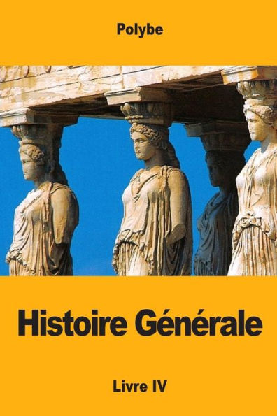 Histoire Generale: Livre IV (French Edition)